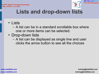 Lists and drop-down lists <ul><li>Lists  </li></ul><ul><ul><li>A list can be in a standard scrollable box where one or mor...