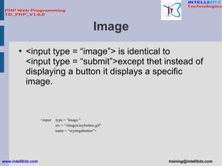 Image <ul><li><input type = “image”> is identical to  <input type = “submit”>except thet instead of displaying a button it...