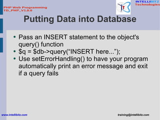Putting Data into Database <ul><li>Pass an INSERT statement to the object's query() function </li></ul><ul><li>$q = $db->q...