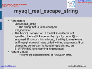 mysql_real_escape_string <ul><li>Parameters </li></ul><ul><ul><li>unescaped_string </li></ul></ul><ul><ul><ul><li>The stri...