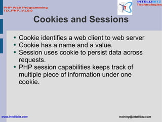 Cookies and Sessions <ul><li>Cookie identifies a web client to web server </li></ul><ul><li>Cookie has a name and a value....