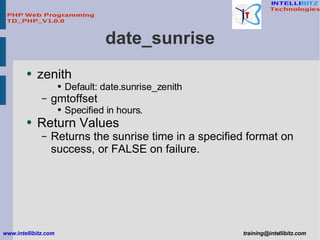 date_sunrise <ul><li>zenith </li></ul><ul><ul><ul><li>Default: date.sunrise_zenith  </li></ul></ul></ul><ul><ul><li>gmtoff...