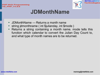 JDMonthName <ul><li>JDMonthName — Returns a month name </li></ul><ul><li>string jdmonthname ( int $julianday, int $mode ) ...