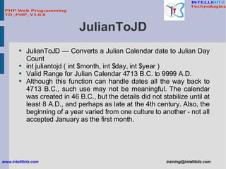 JulianToJD <ul><li>JulianToJD — Converts a Julian Calendar date to Julian Day Count </li></ul><ul><li>int juliantojd ( int...