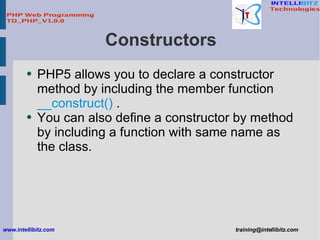 Constructors  <ul><li>PHP5 allows you to declare a constructor method by including the member function  __construct()  . <...