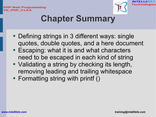 Chapter Summary <ul><li>Defining strings in 3 different ways: single quotes, double quotes, and a here document  </li></ul...