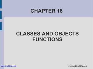 CHAPTER 16 CLASSES AND OBJECTS FUNCTIONS 