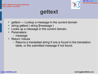 gettext <ul><li>gettext — Lookup a message in the current domain </li></ul><ul><li>string gettext ( string $message ) </li...
