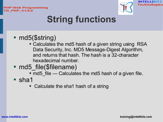 String functions <ul><li>md5($string) </li></ul><ul><ul><ul><li>Calculates the md5 hash of a given string using  RSA Data ...