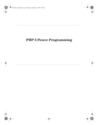 PHP 5 Power Programming
Gutmans_Frontmatter Page i Thursday, September 23, 2004 9:05 AM
 