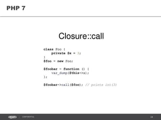 24CONFIDENTIAL
PHP 7 - Производительность
• Magento 1.x – в три раза
• Drupal 8.x – в полтора раза
• Wordpress – в два раза
• Laravel – в полтора раза
• Zend Framework – почти в 2 раза
https://www.zend.com/en/resources/php
7_infographic
 