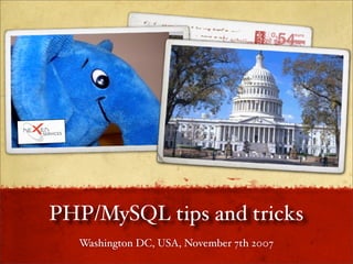 PHP/MySQL tips and tricks
  Washington DC, USA, November 7th 2007