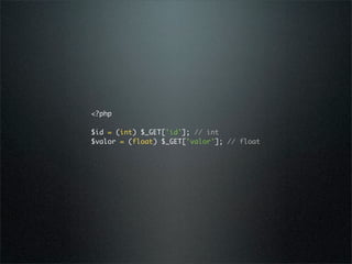 <?php

$id = (int) $_GET['id']; // int
$valor = (float) $_GET['valor']; // float
 