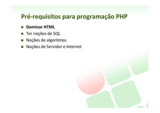 Por	
  que	
  PHP?	
  (e	
  não	
  ASP,	
  JSP,	
  Cold	
  Fusion?)	
  
    Futuro	
  é	
  do	
  sobware	
  livre?	
  (talvez	
  :-­‐)	
  
    Alto	
  rendimento	
  –	
  eﬁciência	
  (1	
  server	
  	
  suporta	
  milhões	
  de	
  hits)	
  
    Integração	
  com	
  muitos	
  SGBDs	
  (controlador	
  ODBC)	
  
    Inﬁnidade	
  de	
  bibliotecas	
  e	
  funções	
  disponíveis	
  na	
  Web	
  
          Usuários	
  do	
  muito	
  inteiro	
  comparNlham	
  
    Gera	
  imagens,	
  pdf,	
  envia	
  e-­‐mail,	
  usa	
  cookies	
  (poucas	
  linhas)	
  
    Vários	
  pacotes	
  pré	
  conﬁgurados	
  para	
  facilitar	
  a	
  instalação	
  
          h_p://en.wikipedia.org/wiki/List_of_AMP_packages	
  
    É	
  Gratuito	
  
 