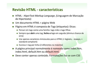 Pré-­‐requisitos	
  para	
  programação	
  PHP	
  
    Dominar	
  HTML	
  
    Ter	
  noções	
  de	
  SQL	
  
    Noções	
  de	
  algoritmos	
  
    Noções	
  de	
  Servidor	
  e	
  Internet	
  	
  




                         Web	
  server	
  
 