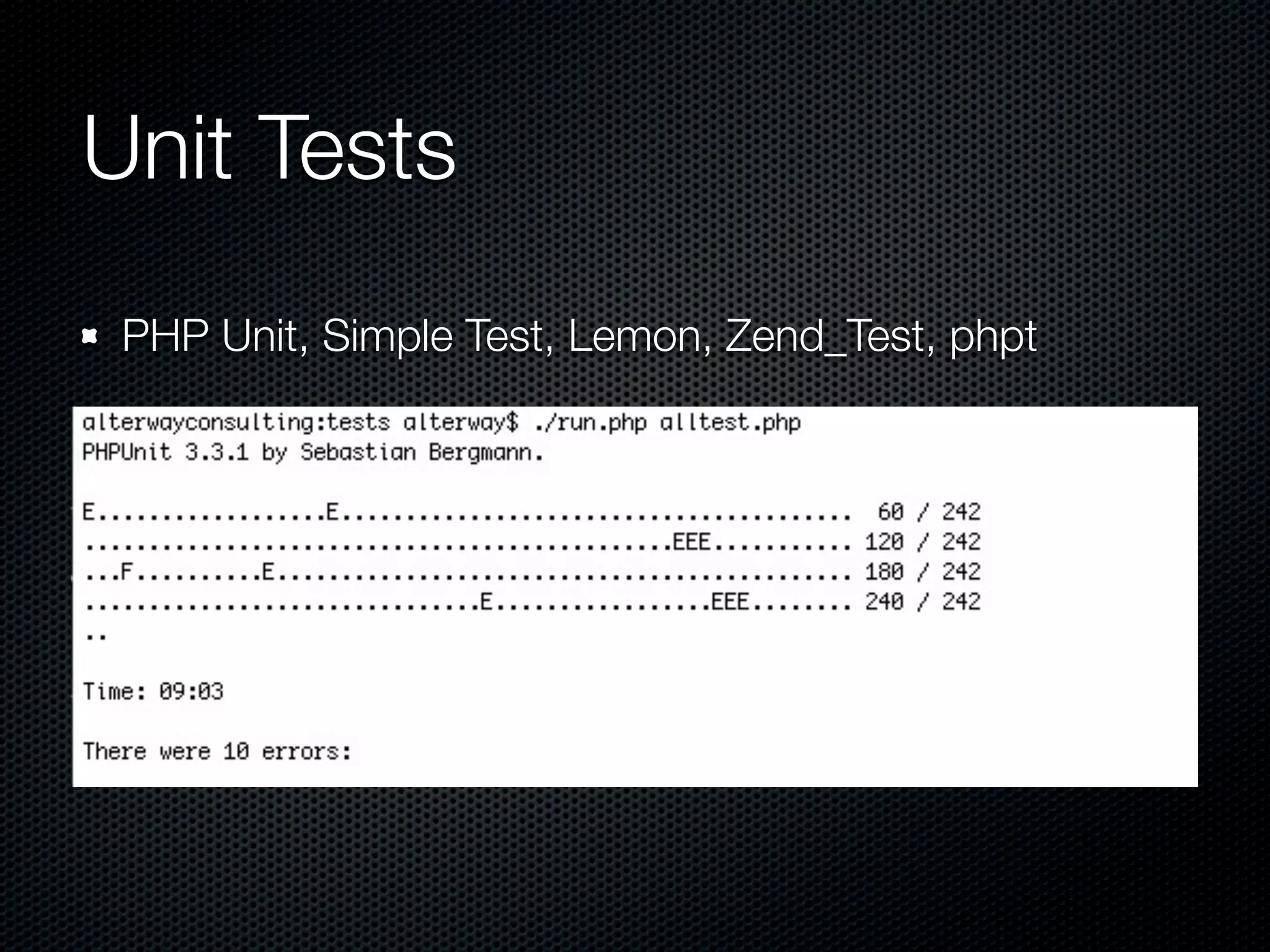 Unit Tests PHP Unit, Simple Test, Lemon, Zend_Test, phpt 