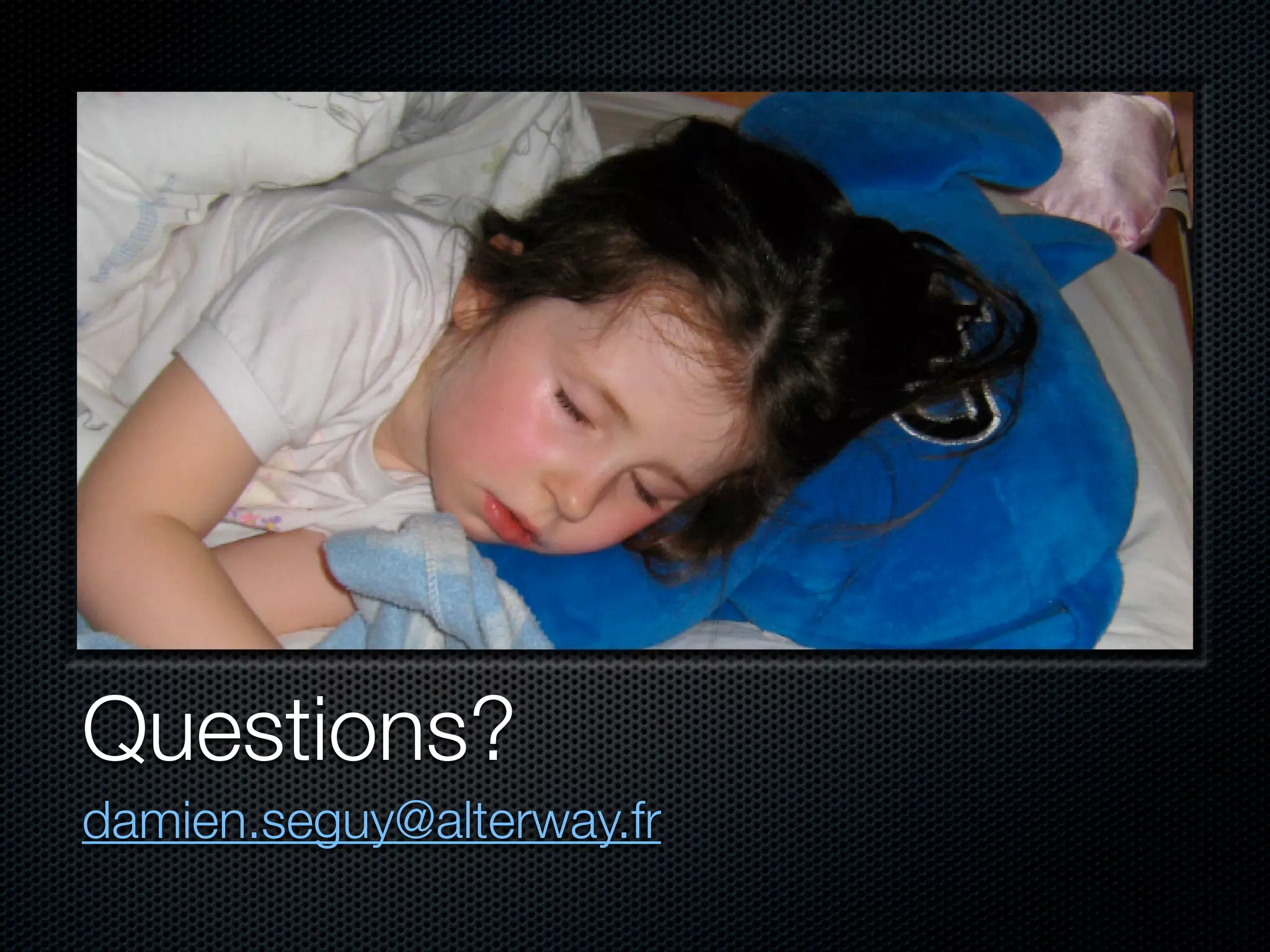 Questions? damien.seguy@alterway.fr 