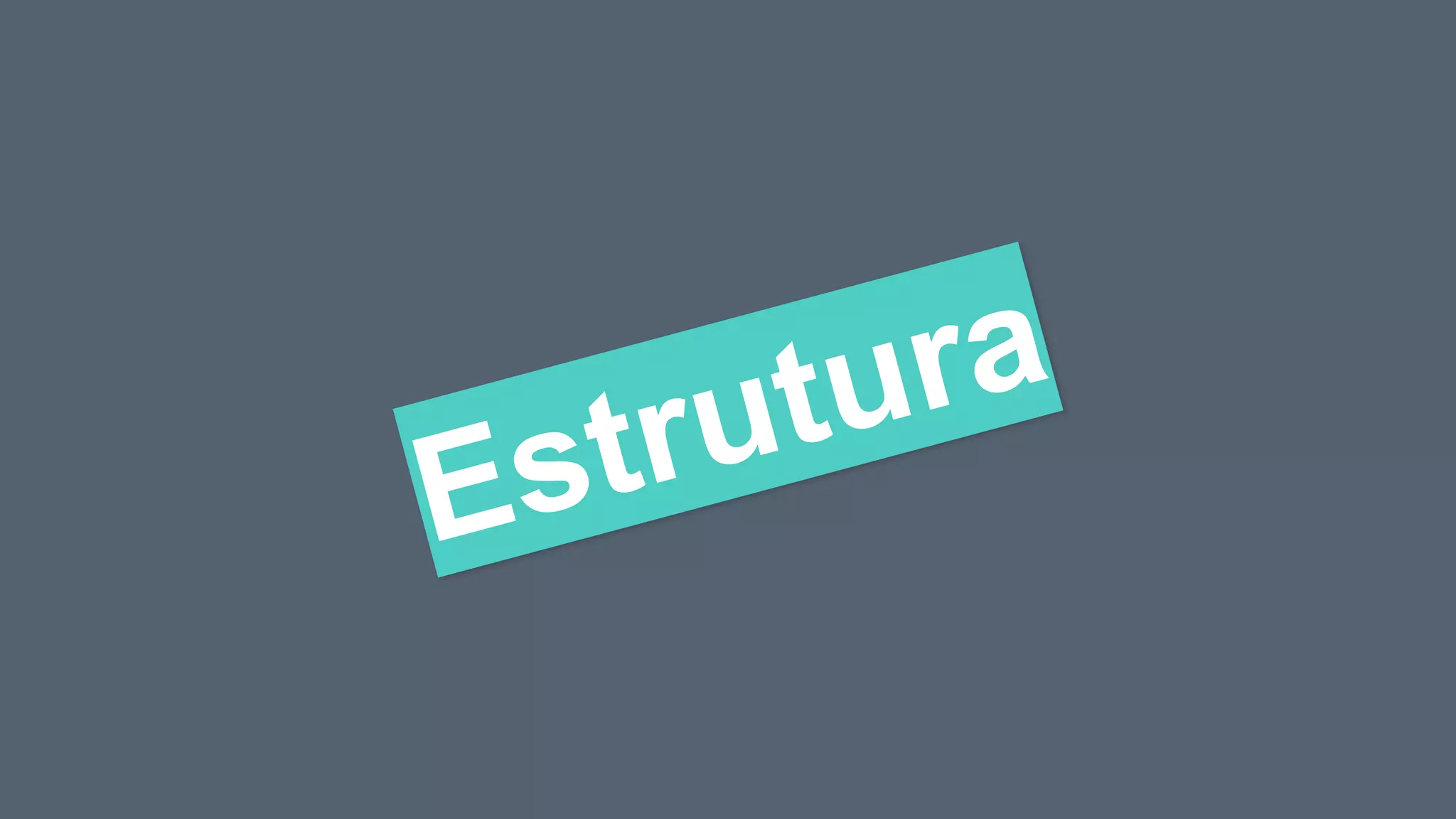 Estrutura
 