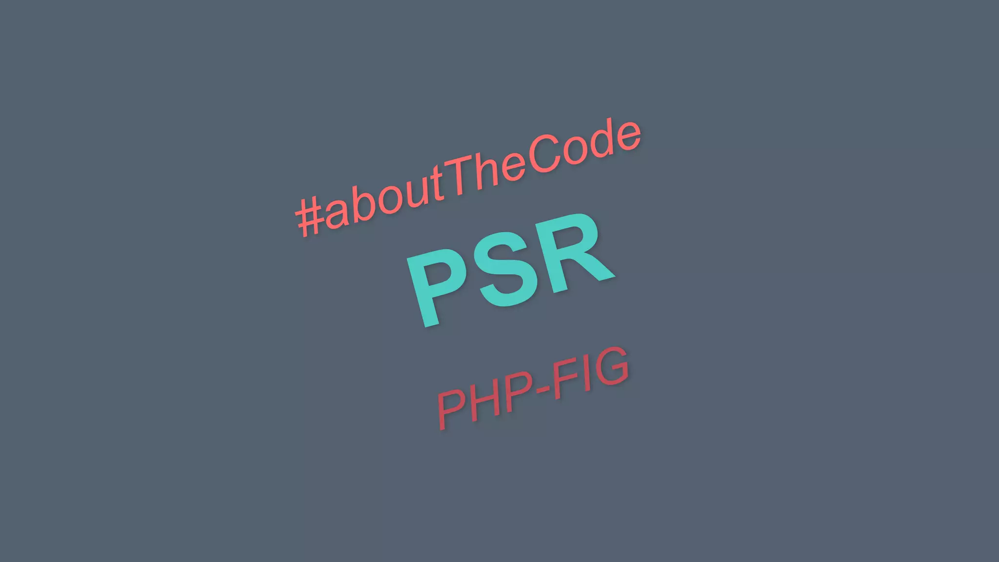 PSR
#aboutTheCode
PHP-FIG
 
