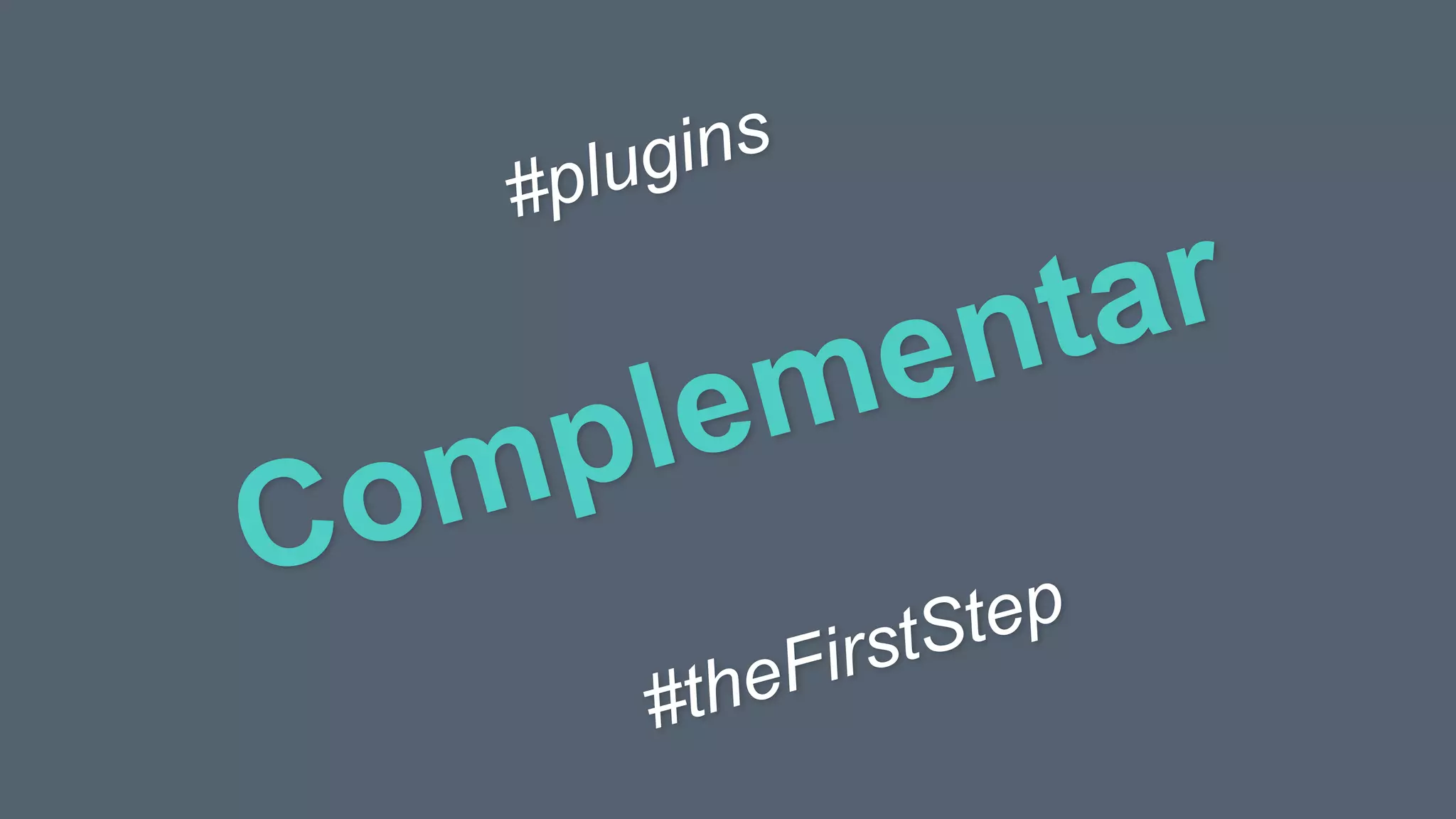 Complementar
#plugins
#theFirstStep
 