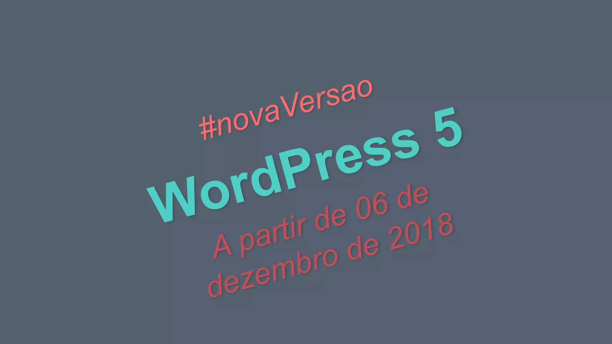 WordPress 5#novaVersao
A partir de 06 de
dezembro de 2018
 
