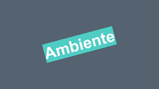 Ambiente
 
