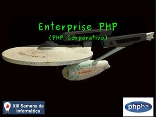 Enterprise PHP
 (PHP Corporativo)
 