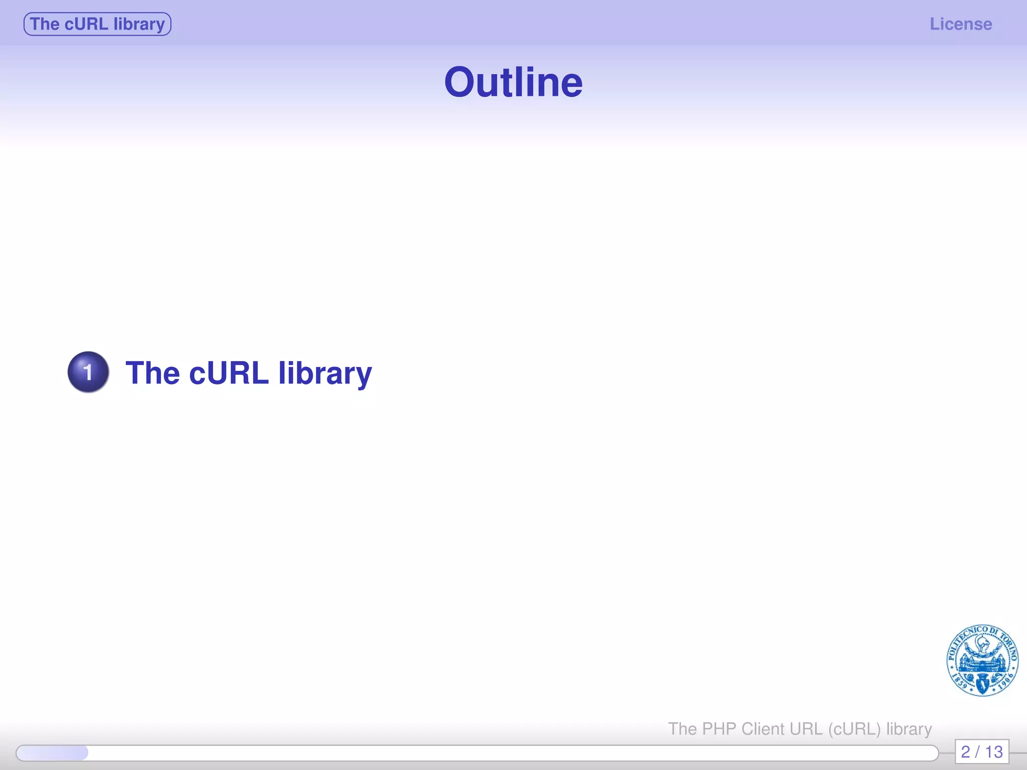 The cURL library License Outline 1 The cURL library 2 / 13 The PHP Client URL (cURL) library 