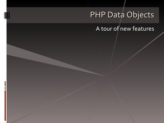 PHP Data Objects A tour of new features 
