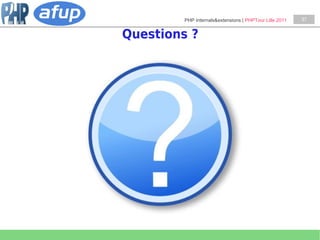 PHP Internals&extensions | PHPTour Lille 2011   37


Questions ?
 