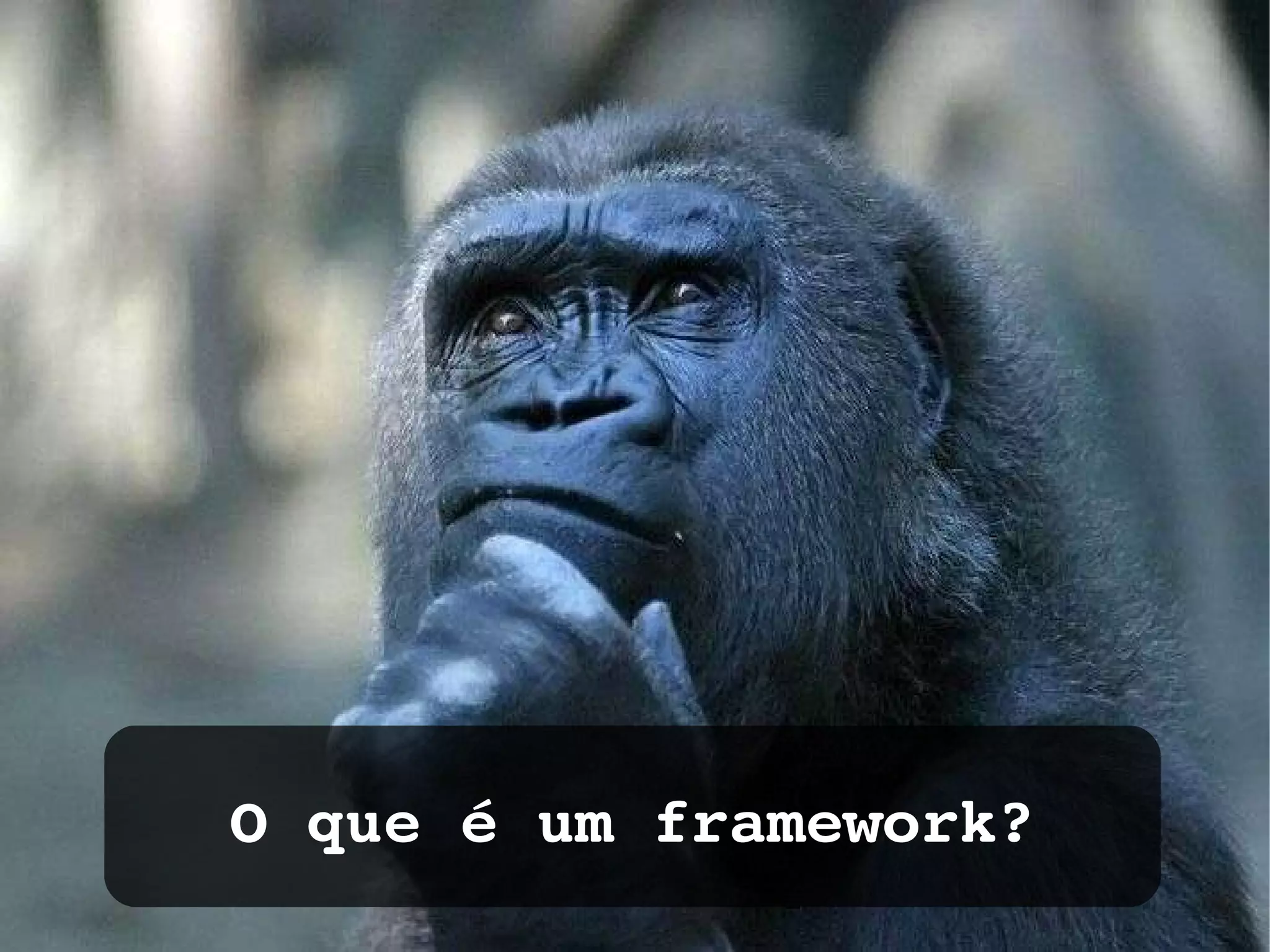 O que é um framework? 