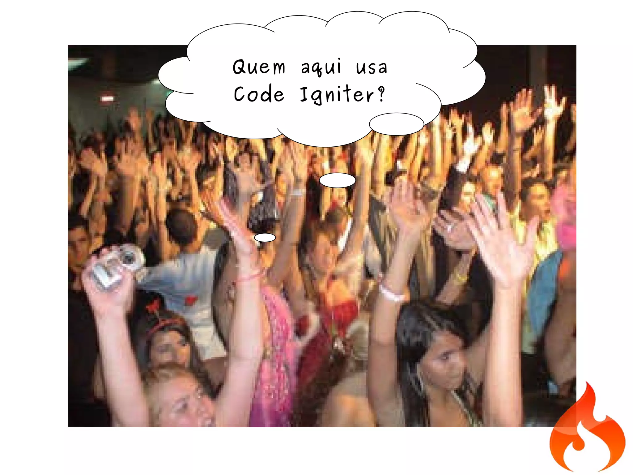 Quem aqui usa Code Igniter? 