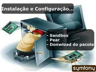 Instalação e Configuração... - Sandbox - Pear - Donwload do pacote 