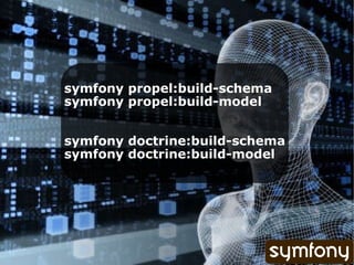 symfony propel:build-schema symfony propel:build-model symfony doctrine:build-schema symfony doctrine:build-model 