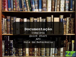Documentação Completa Quick Start API Guia de Referência 