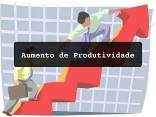 Aumento de Produtividade 