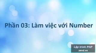 Phần 03: Làm việc với Number
 