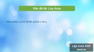 Vấn đề 09: Lũy thừa
• Hàm pow(x, y) trả về kết quả là x mũ y
 