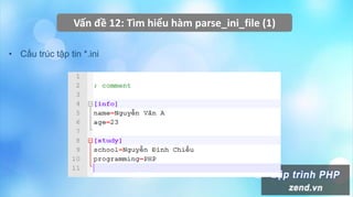 Vấn đề 12: Tìm hiểu hàm parse_ini_file (1)
• Cấu trúc tập tin *.ini
 