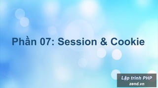 Phần 07: Session & Cookie
 