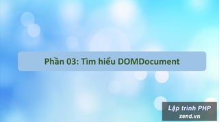 Phần 03: Tìm hiểu DOMDocument
 