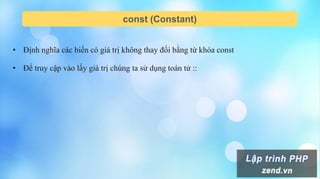 const (Constant)
• Định nghĩa các biến có giá trị không thay đổi bằng từ khóa const
• Để truy cập vào lấy giá trị chúng ta sử dụng toán tử ::
 