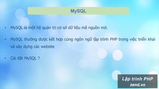 MySQL
• MySQL là một hệ quản trị cơ sở dữ liệu mã nguồn mở.
• MySQL thường được kết hợp cùng ngôn ngữ lập trình PHP trong việc triển khai
và xây dựng các website
• Cài đặt MySQL ?
 