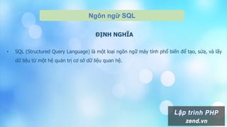 Ngôn ngữ SQL
ĐỊNH NGHĨA
• SQL (Structured Query Language) là một loại ngôn ngữ máy tính phổ biến để tạo, sửa, và lấy
dữ liệu từ một hệ quản trị cơ sở dữ liệu quan hệ.
 