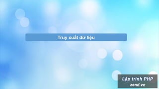 Truy xuất dữ liệu
 