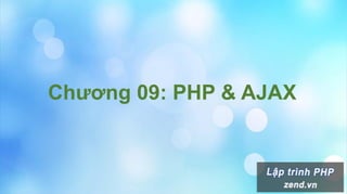Chương 09: PHP & AJAX
 