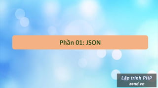 Phần 01: JSON
 