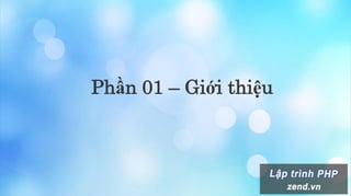 Phần 01 – Giới thiệu
 