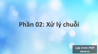 Phần 02: Xử lý chuỗi
 