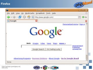 Firefox

Pablo Dall'Oglio [pablo@php.net]
PHP-GTK2

+

=

 